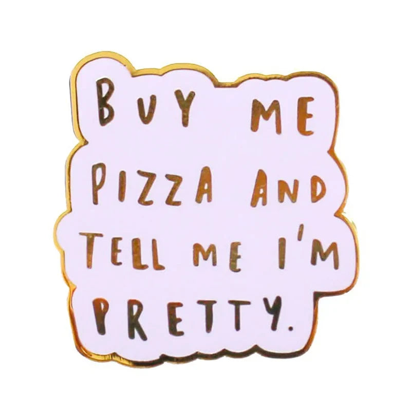 Buy Me Pizza Motivational Enamel Pin
